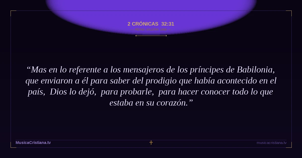 2 Crónicas 32:31 — Biblia Reina Valera 1960 — MusicaCristiana.tv