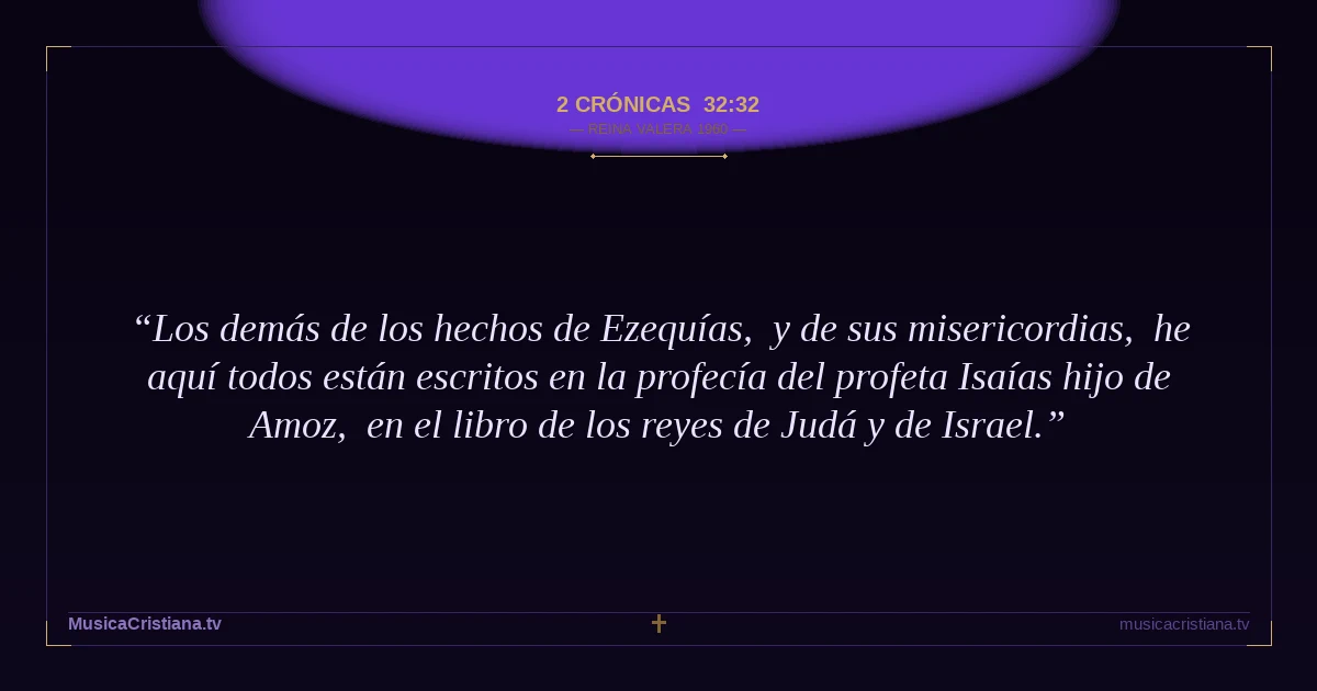2 Crónicas 32:32 — Biblia Reina Valera 1960 — MusicaCristiana.tv