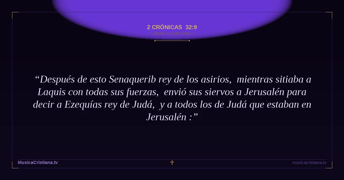 2 Crónicas 32:9 — Biblia Reina Valera 1960 — MusicaCristiana.tv