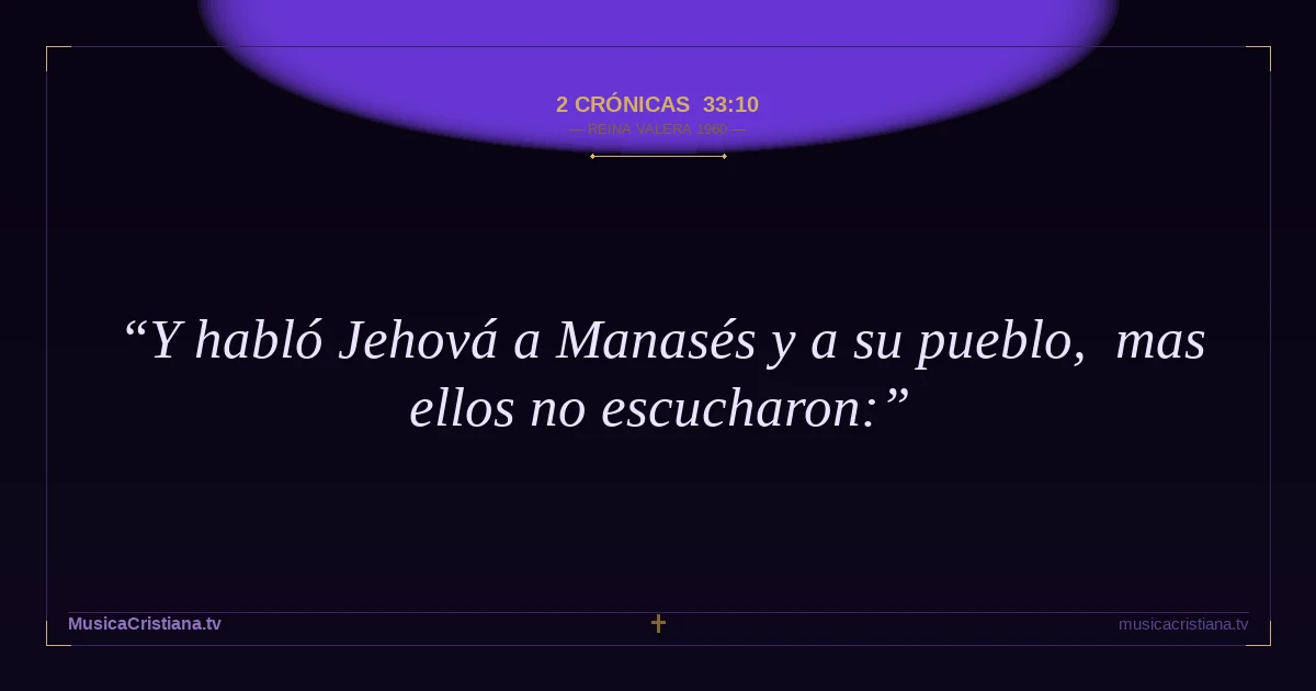 2 Crónicas 33:10 — Biblia Reina Valera 1960 — MusicaCristiana.tv