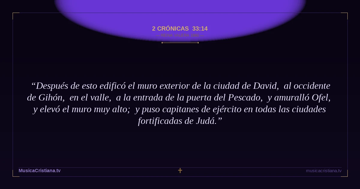 2 Crónicas 33:14 — Biblia Reina Valera 1960 — MusicaCristiana.tv
