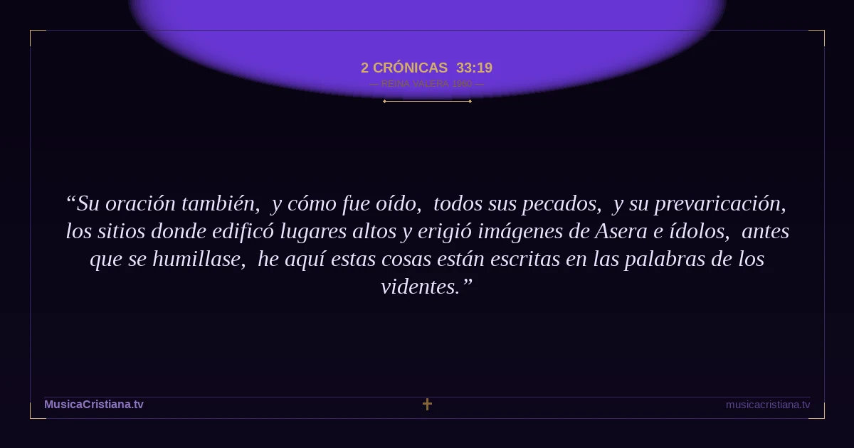 2 Crónicas 33:19 — Biblia Reina Valera 1960 — MusicaCristiana.tv