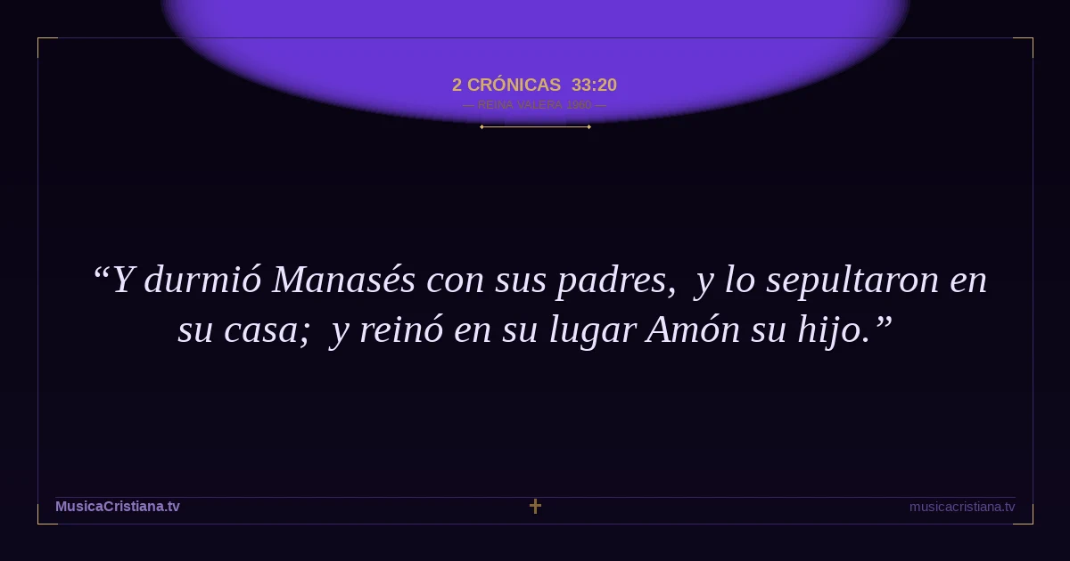 2 Crónicas 33:20 — Biblia Reina Valera 1960 — MusicaCristiana.tv