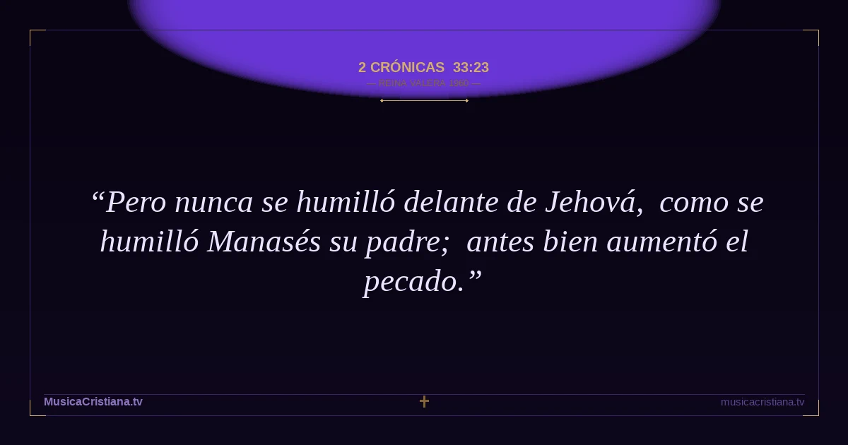 2 Crónicas 33:23 — Biblia Reina Valera 1960 — MusicaCristiana.tv