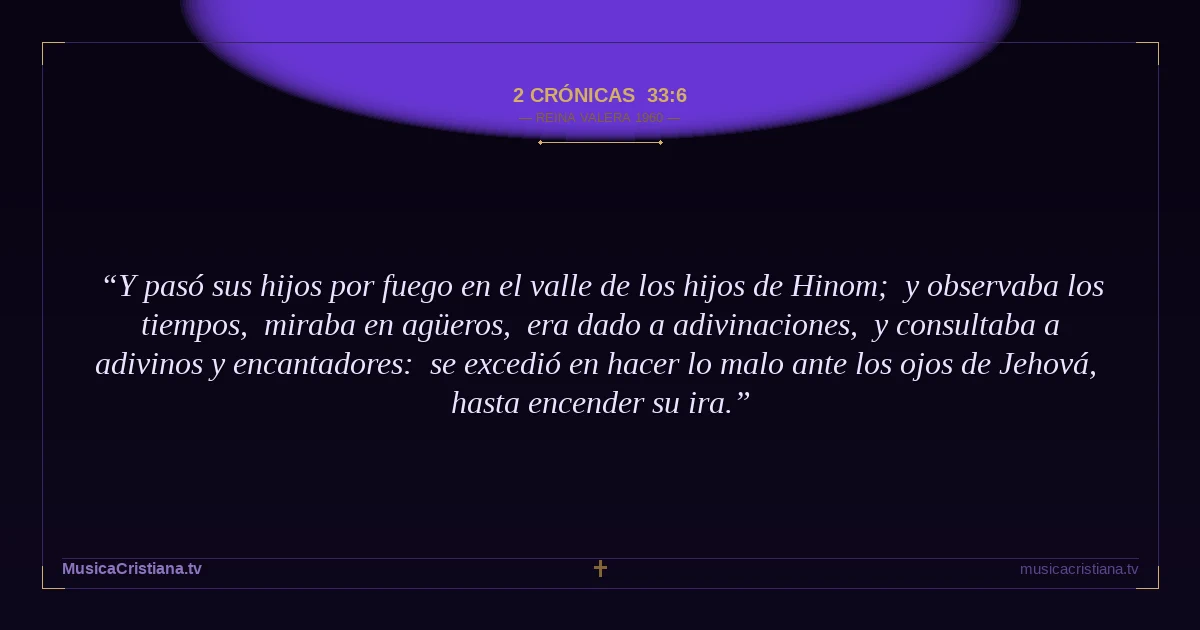 2 Crónicas 33:6 — Biblia Reina Valera 1960 — MusicaCristiana.tv