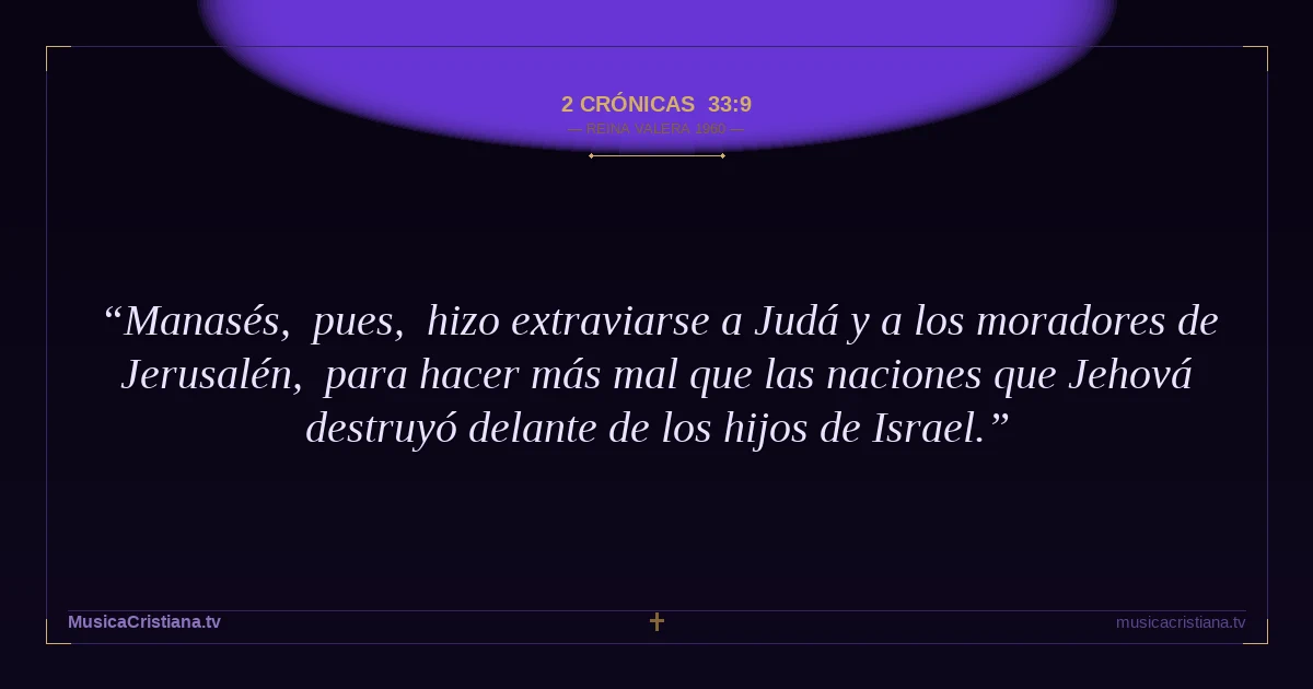 2 Crónicas 33:9 — Biblia Reina Valera 1960 — MusicaCristiana.tv