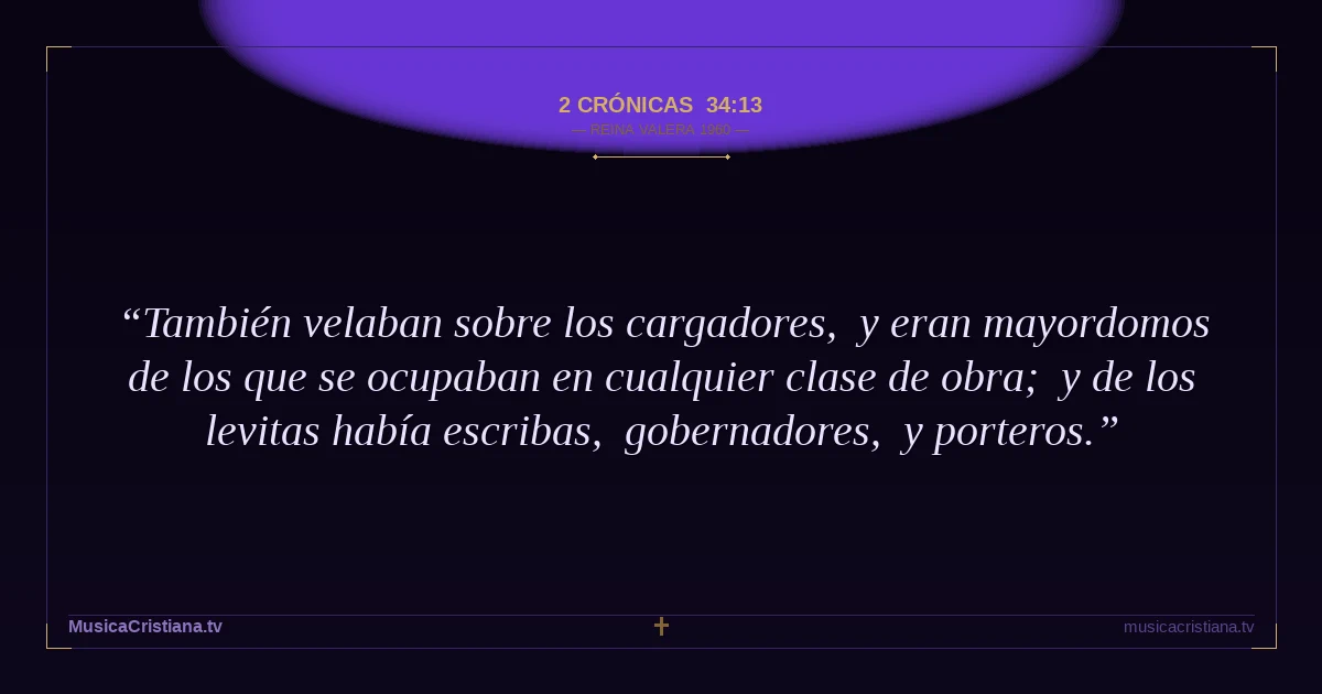 2 Crónicas 34:13 — Biblia Reina Valera 1960 — MusicaCristiana.tv