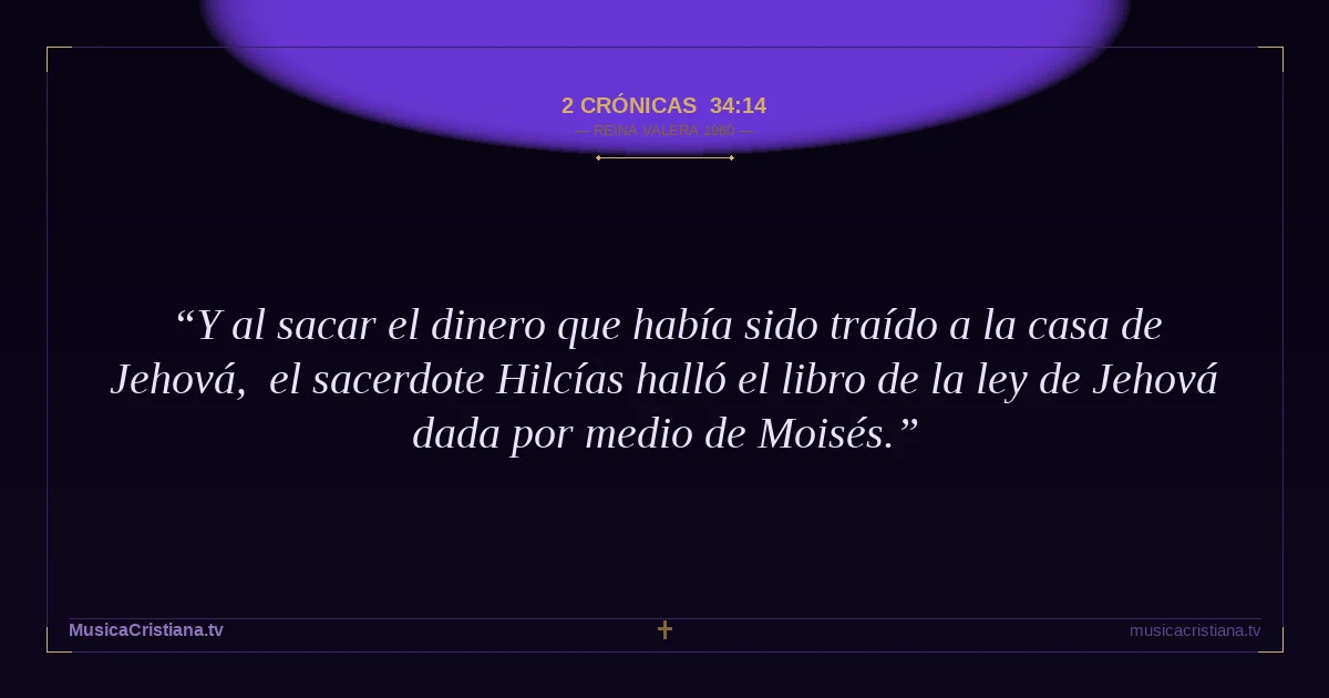 2 Crónicas 34:14 — Biblia Reina Valera 1960 — MusicaCristiana.tv