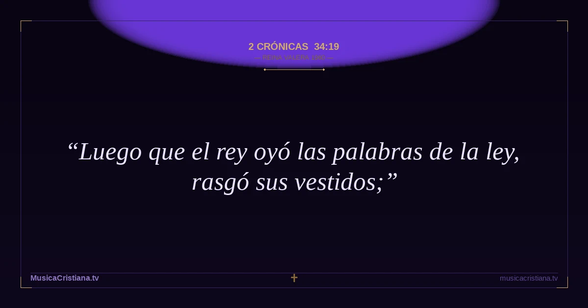 2 Crónicas 34:19 — Biblia Reina Valera 1960 — MusicaCristiana.tv