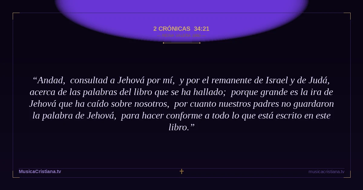 2 Crónicas 34:21 — Biblia Reina Valera 1960 — MusicaCristiana.tv