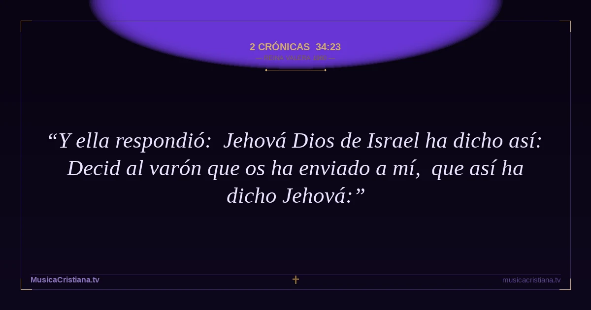 2 Crónicas 34:23 — Biblia Reina Valera 1960 — MusicaCristiana.tv