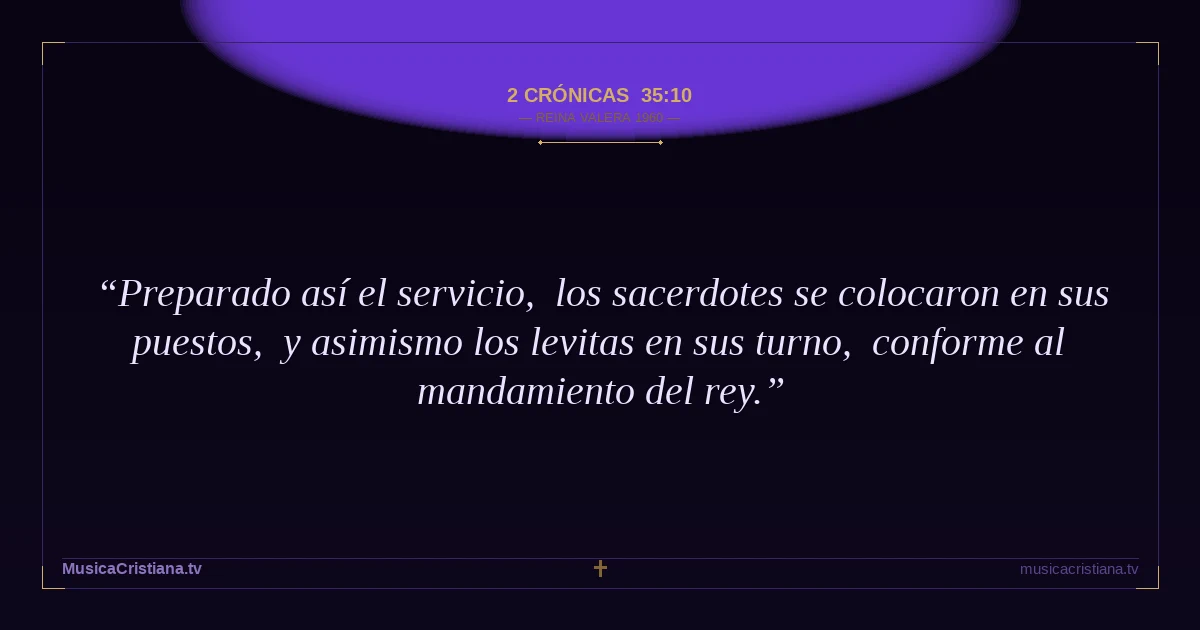 2 Crónicas 35:10 — Biblia Reina Valera 1960 — MusicaCristiana.tv