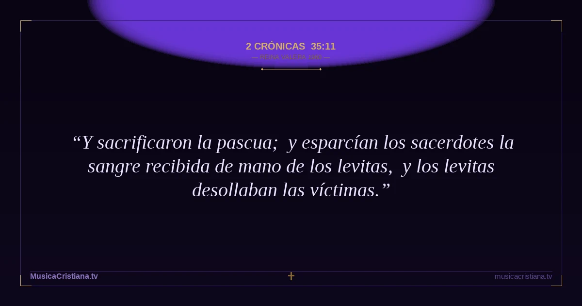 2 Crónicas 35:11 — Biblia Reina Valera 1960 — MusicaCristiana.tv