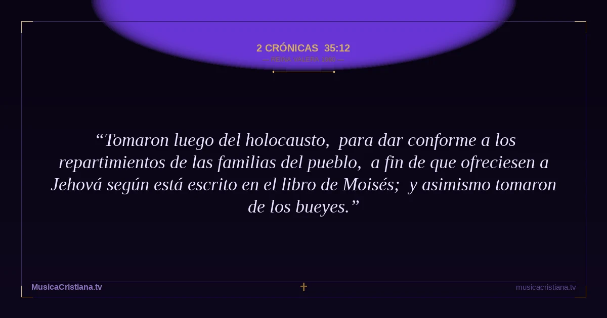 2 Crónicas 35:12 — Biblia Reina Valera 1960 — MusicaCristiana.tv