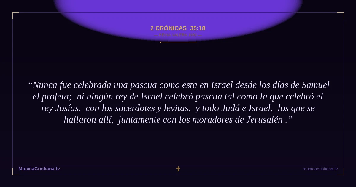 2 Crónicas 35:18 — Biblia Reina Valera 1960 — MusicaCristiana.tv