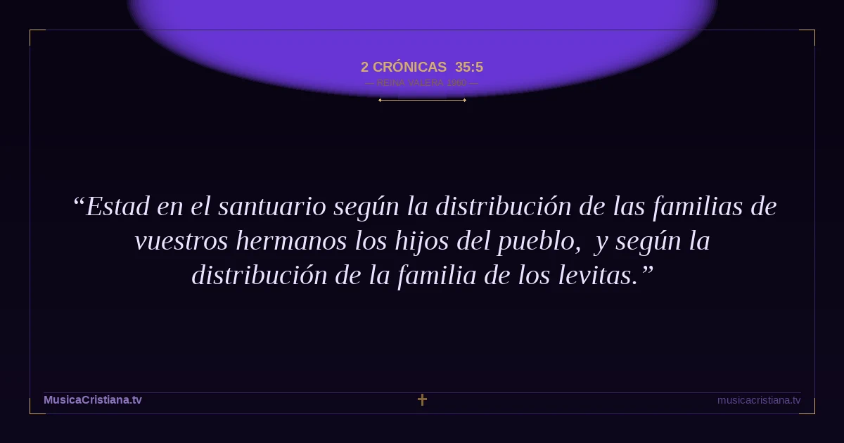 2 Crónicas 35:5 — Biblia Reina Valera 1960 — MusicaCristiana.tv