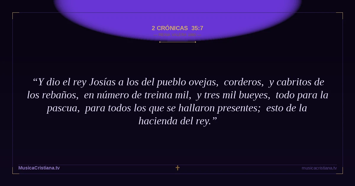 2 Crónicas 35:7 — Biblia Reina Valera 1960 — MusicaCristiana.tv
