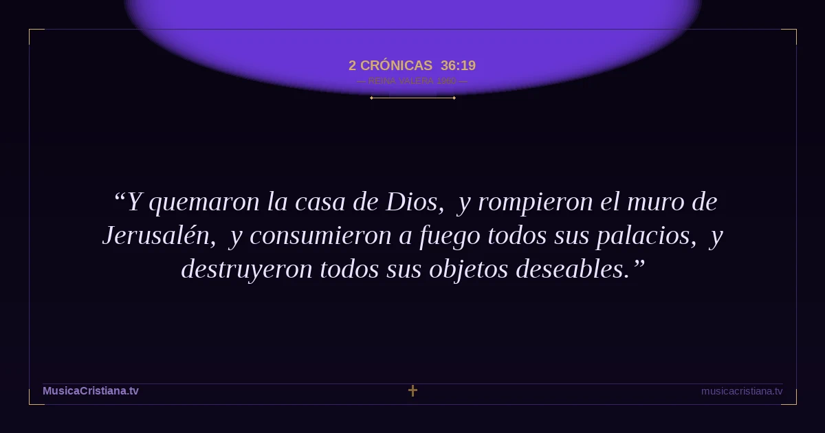 2 Crónicas 36:19 — Biblia Reina Valera 1960 — MusicaCristiana.tv