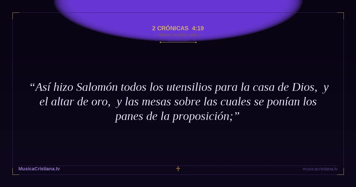 2 Crónicas 4:19 — Biblia Reina Valera 1960 — MusicaCristiana.tv