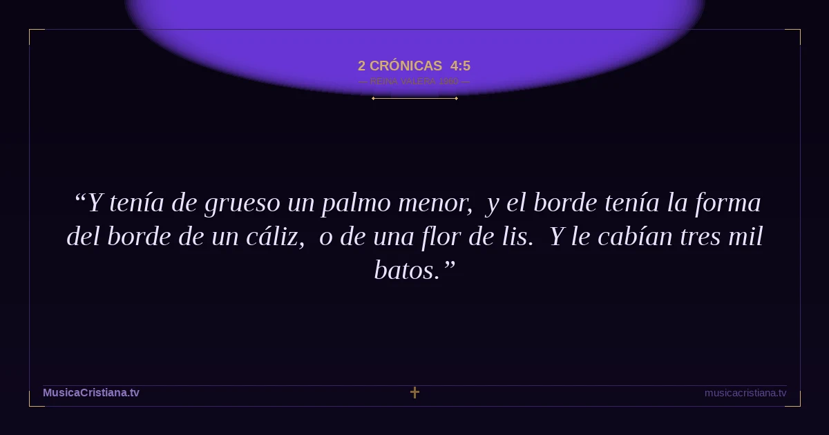 2 Crónicas 4:5 — Biblia Reina Valera 1960 — MusicaCristiana.tv