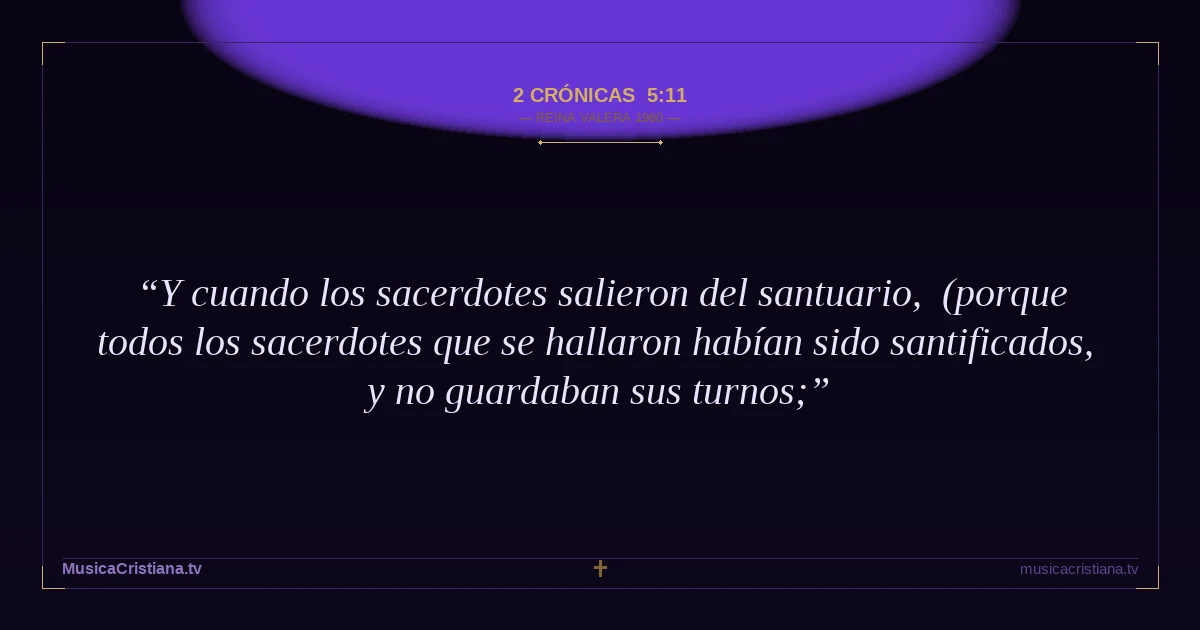 2 Crónicas 5:11 — Biblia Reina Valera 1960 — MusicaCristiana.tv