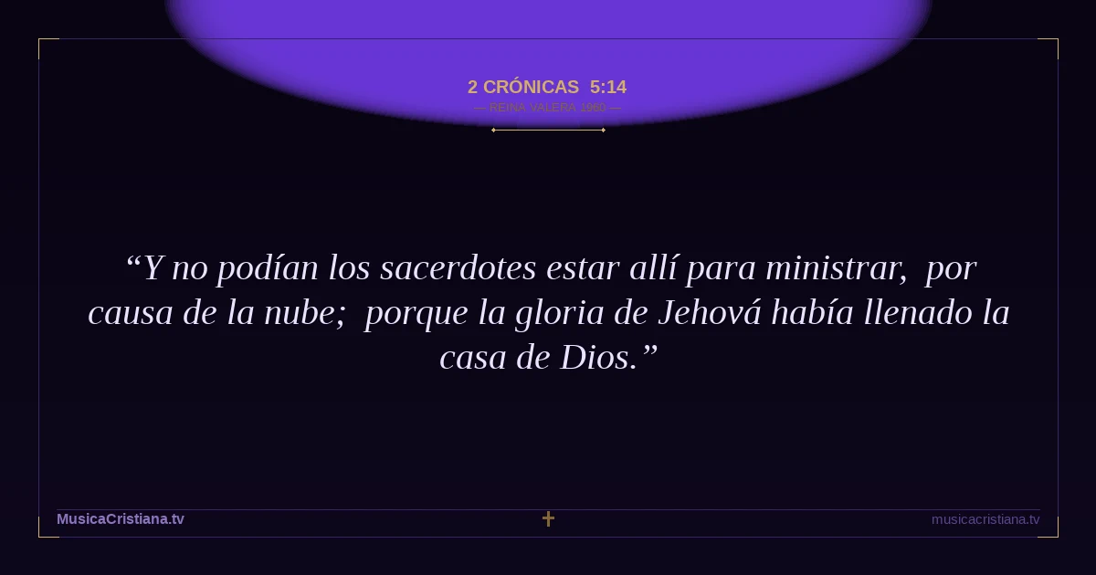2 Crónicas 5:14 — Biblia Reina Valera 1960 — MusicaCristiana.tv