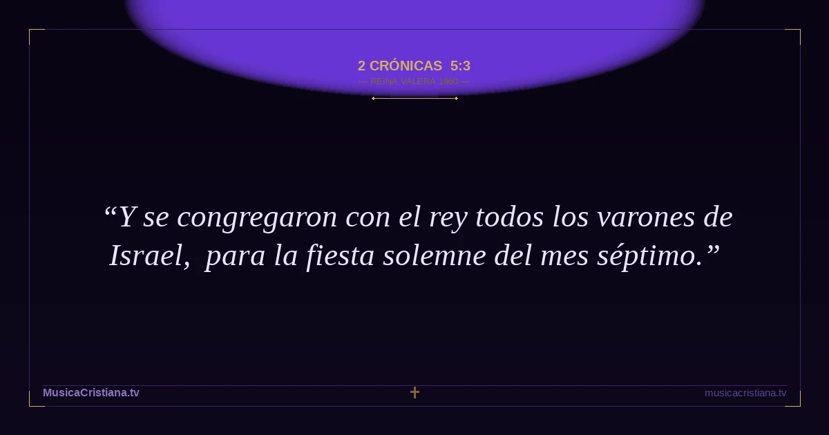 2 Crónicas 5:3 — Biblia Reina Valera 1960 — MusicaCristiana.tv