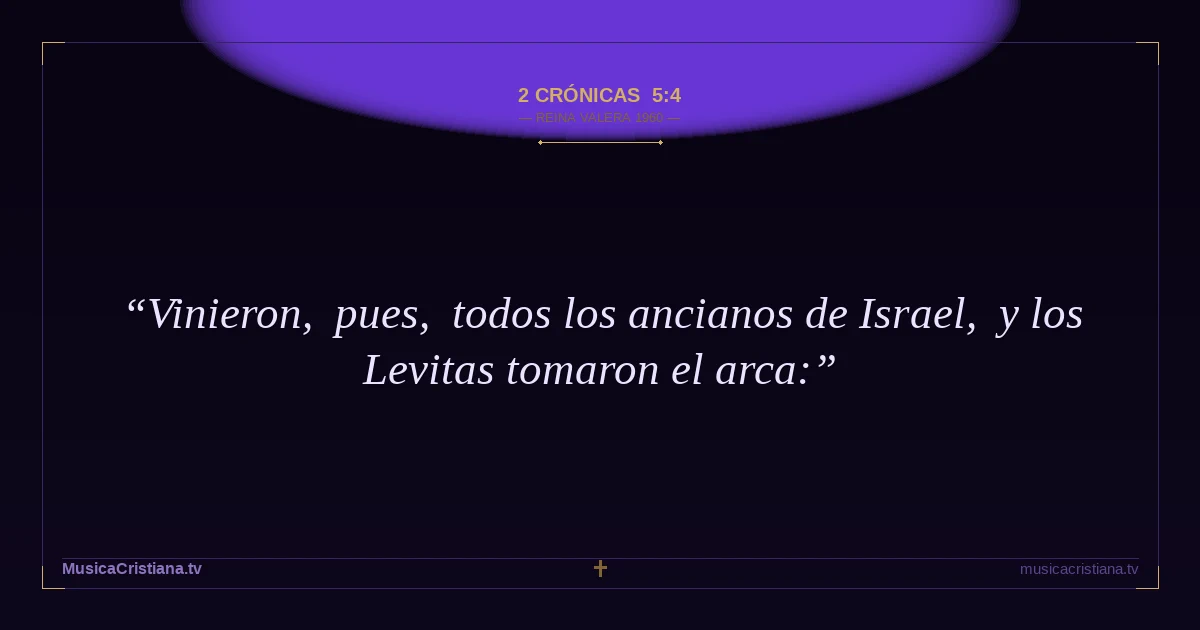 2 Crónicas 5:4 — Biblia Reina Valera 1960 — MusicaCristiana.tv