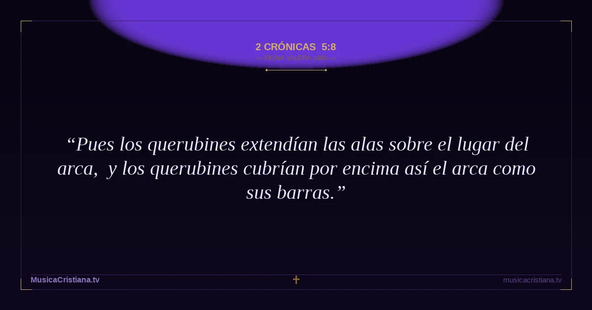 2 Crónicas 5:8 — Biblia Reina Valera 1960 — MusicaCristiana.tv
