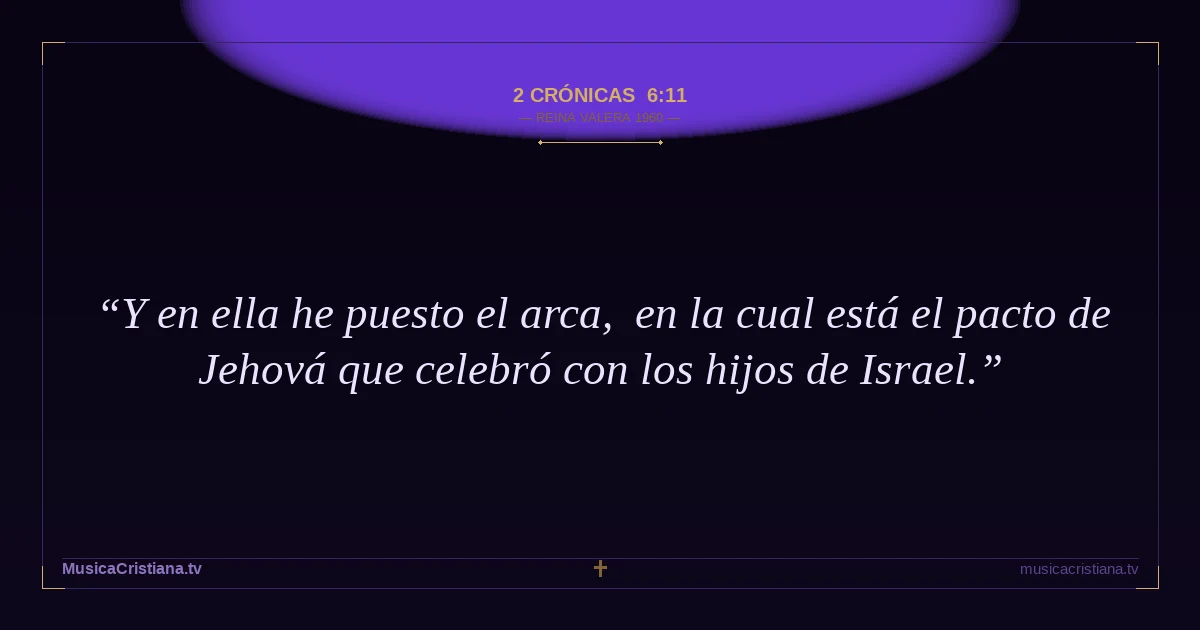 2 Crónicas 6:11 — Biblia Reina Valera 1960 — MusicaCristiana.tv