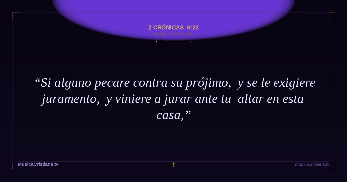 2 Crónicas 6:22 — Biblia Reina Valera 1960 — MusicaCristiana.tv