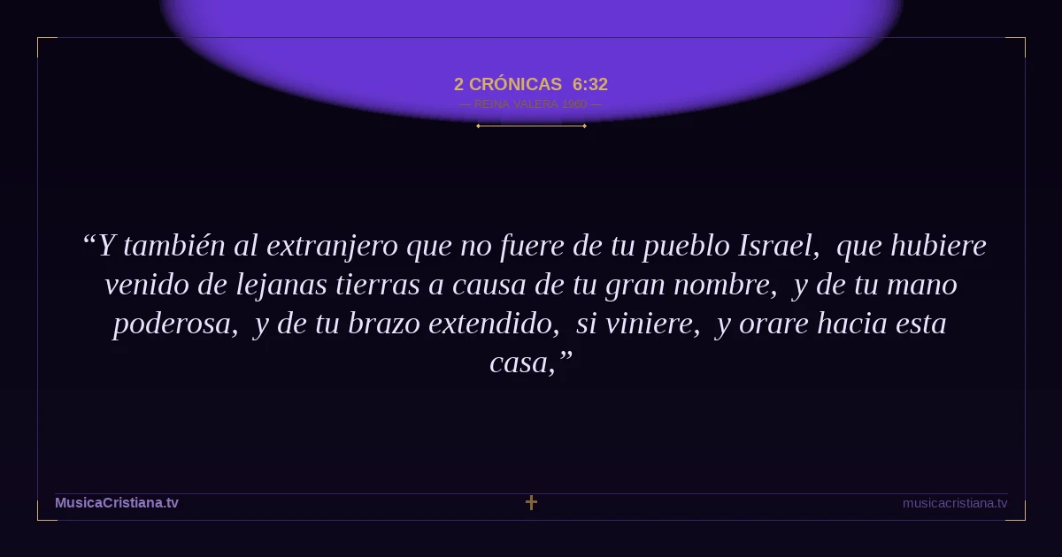 2 Crónicas 6:32 — Biblia Reina Valera 1960 — MusicaCristiana.tv