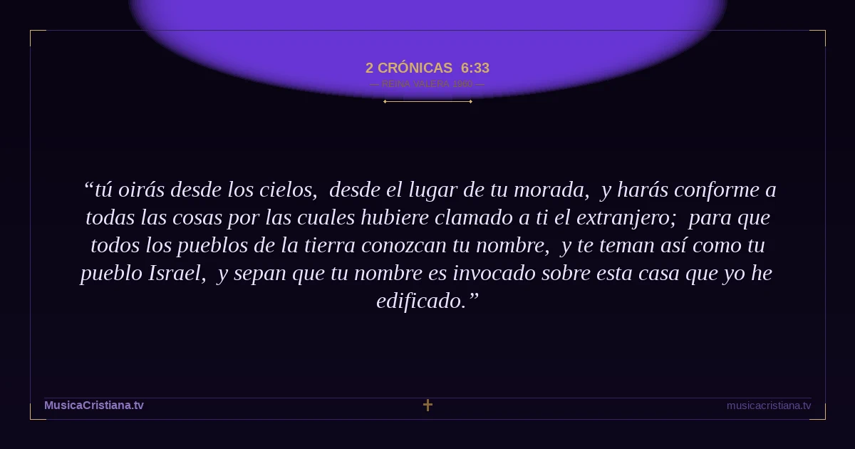 2 Crónicas 6:33 — Biblia Reina Valera 1960 — MusicaCristiana.tv