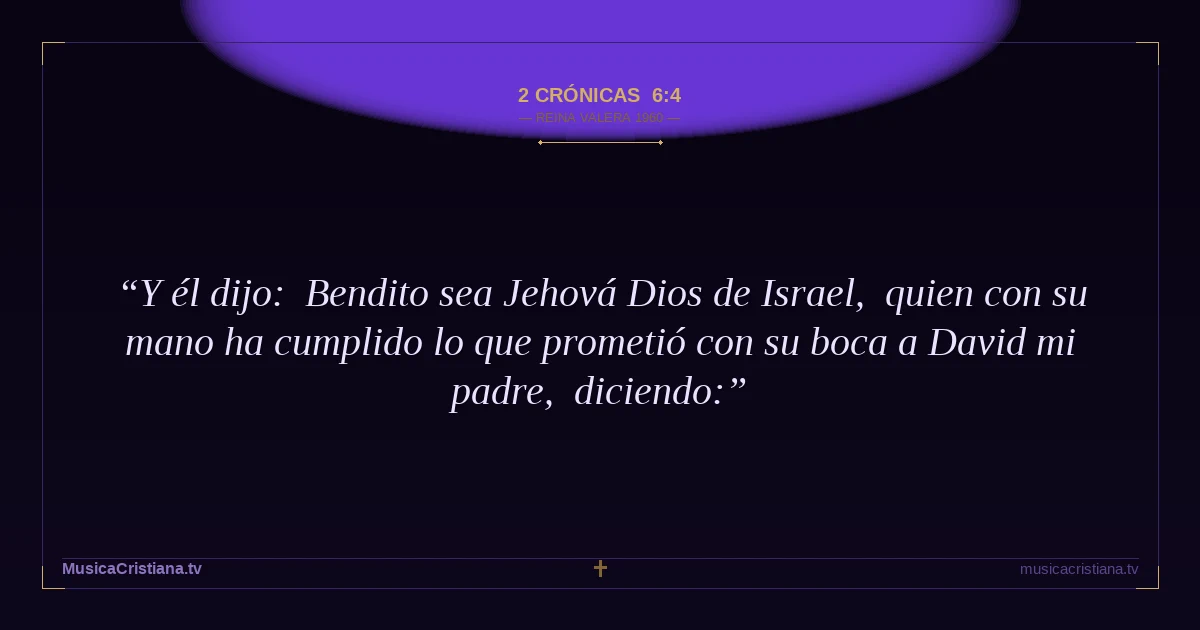 2 Crónicas 6:4 — Biblia Reina Valera 1960 — MusicaCristiana.tv