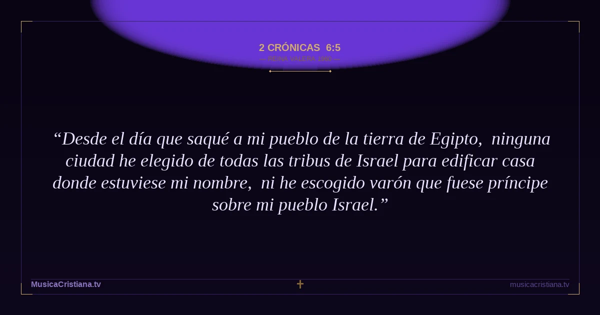 2 Crónicas 6:5 — Biblia Reina Valera 1960 — MusicaCristiana.tv