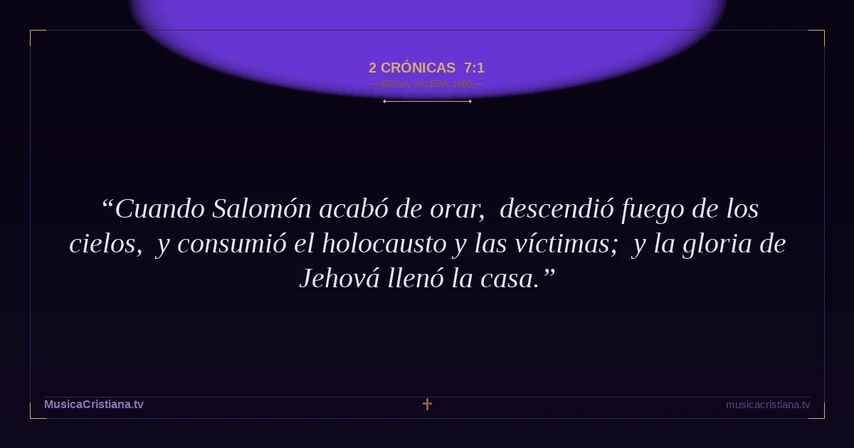 2 Crónicas 7:1 — Biblia Reina Valera 1960 — MusicaCristiana.tv