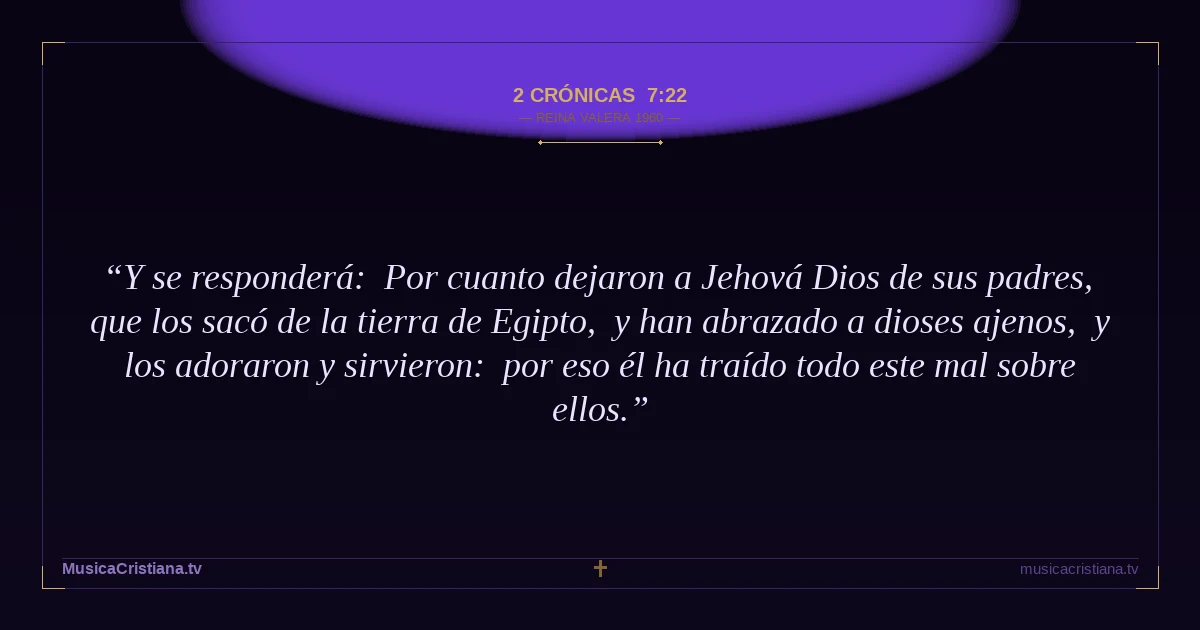 2 Crónicas 7:22 — Biblia Reina Valera 1960 — MusicaCristiana.tv