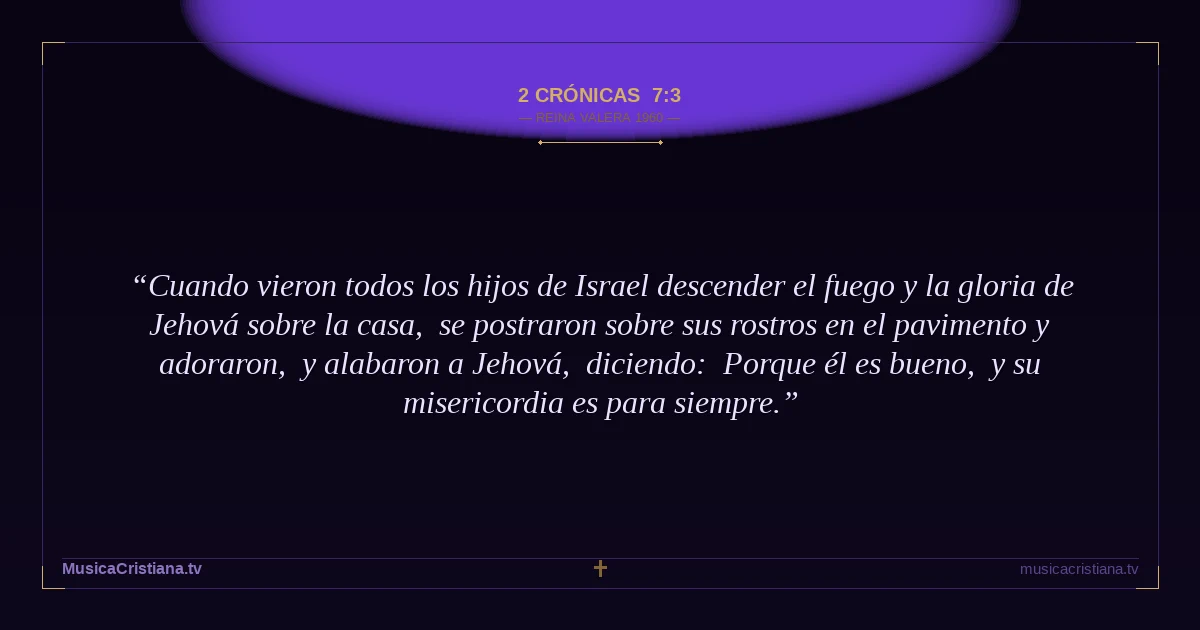 2 Crónicas 7:3 — Biblia Reina Valera 1960 — MusicaCristiana.tv