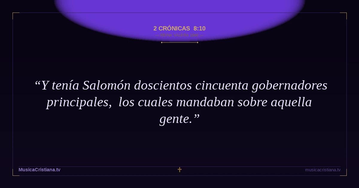 2 Crónicas 8:10 — Biblia Reina Valera 1960 — MusicaCristiana.tv