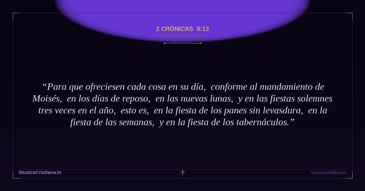 2 Crónicas 8:13 — Biblia Reina Valera 1960 — MusicaCristiana.tv