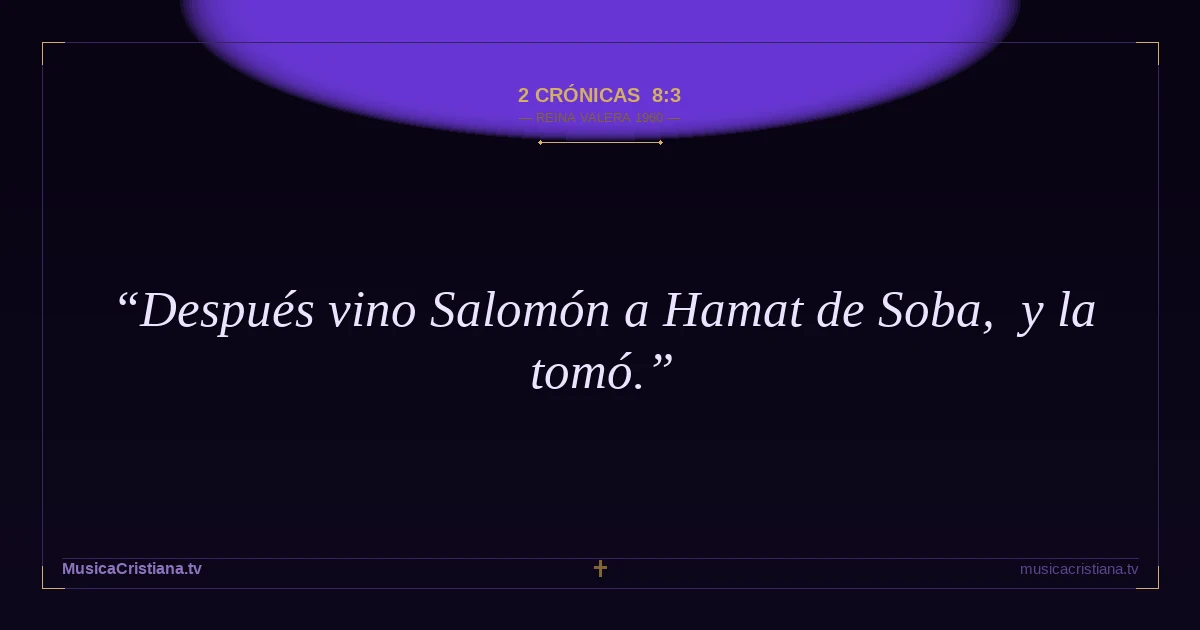 2 Crónicas 8:3 — Biblia Reina Valera 1960 — MusicaCristiana.tv