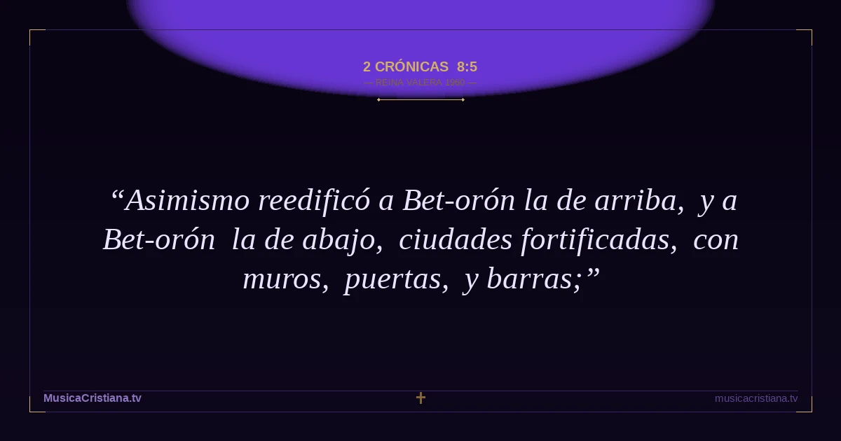 2 Crónicas 8:5 — Biblia Reina Valera 1960 — MusicaCristiana.tv