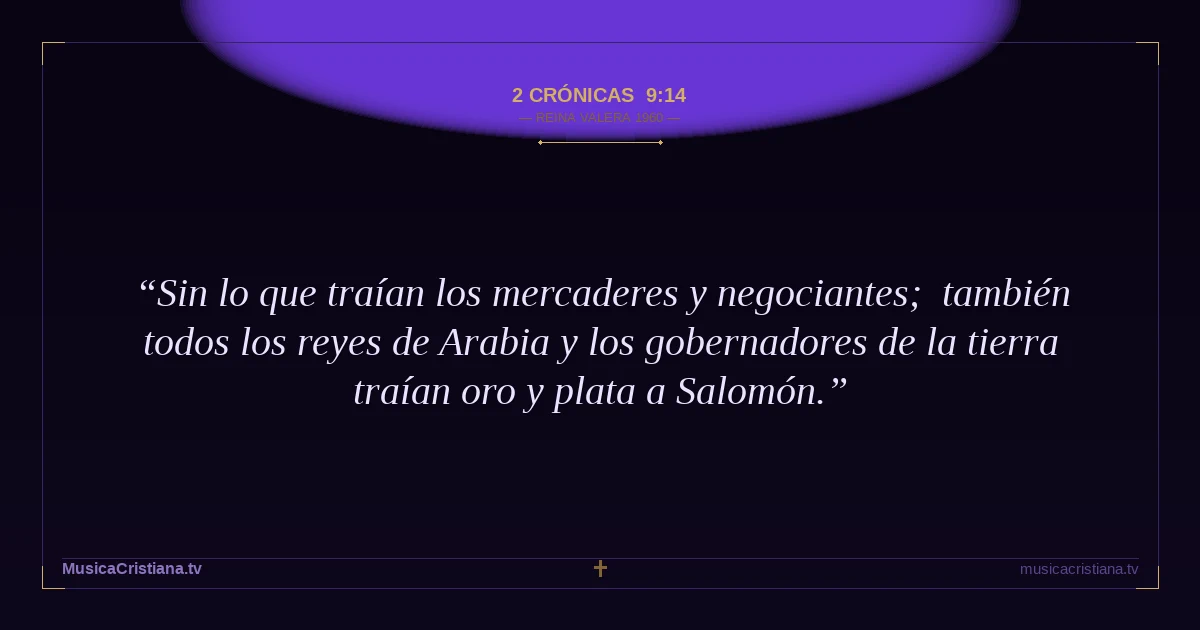 2 Crónicas 9:14 — Biblia Reina Valera 1960 — MusicaCristiana.tv