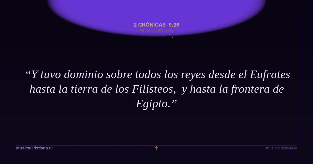 2 Crónicas 9:26 — Biblia Reina Valera 1960 — MusicaCristiana.tv