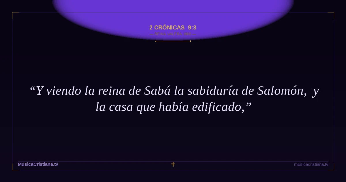 2 Crónicas 9:3 — Biblia Reina Valera 1960 — MusicaCristiana.tv