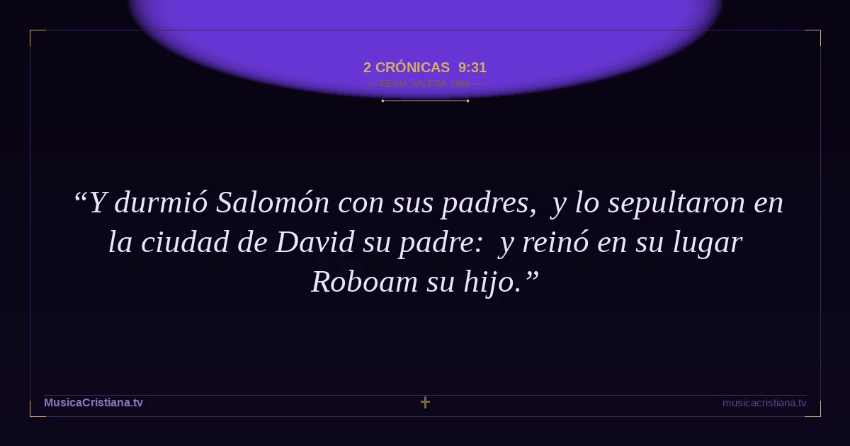 2 Crónicas 9:31 — Biblia Reina Valera 1960 — MusicaCristiana.tv
