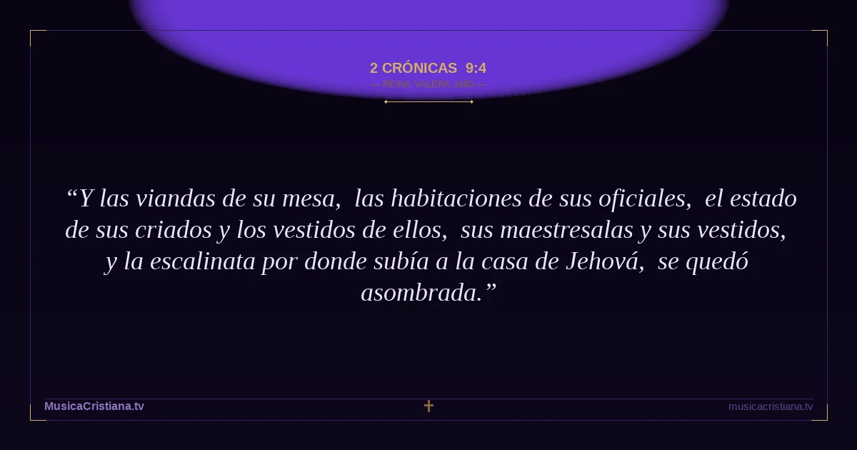 2 Crónicas 9:4 — Biblia Reina Valera 1960 — MusicaCristiana.tv