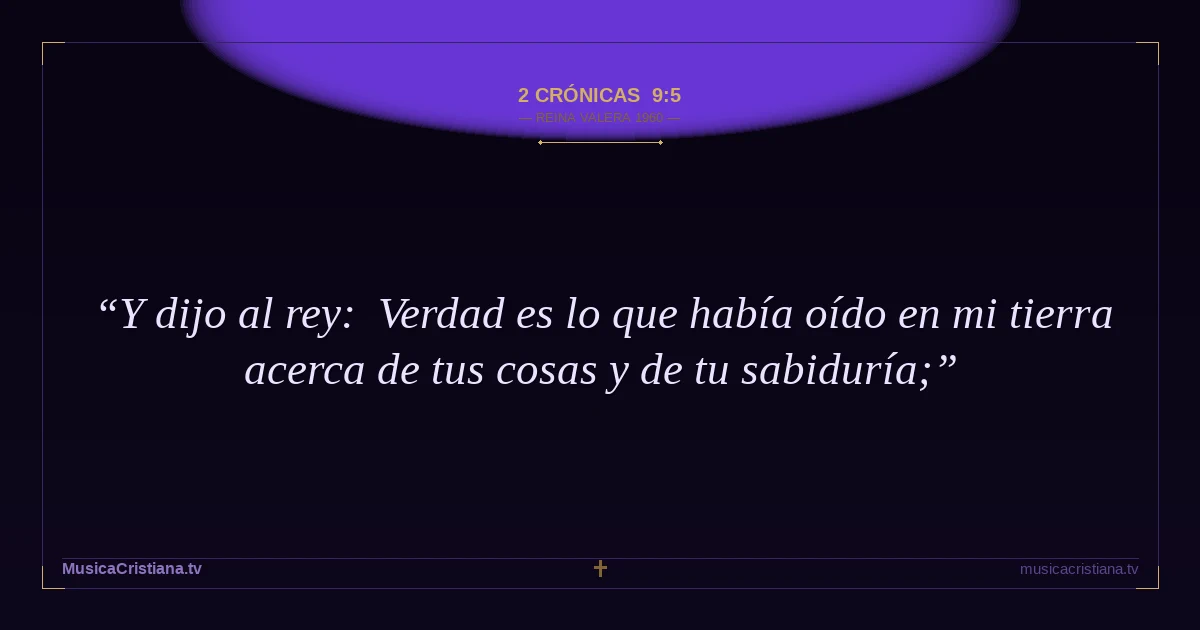 2 Crónicas 9:5 — Biblia Reina Valera 1960 — MusicaCristiana.tv