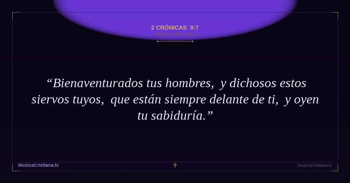 2 Crónicas 9:7 — Biblia Reina Valera 1960 — MusicaCristiana.tv