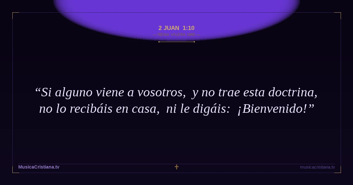 2 Juan 1:10 — Biblia Reina Valera 1960 — MusicaCristiana.tv